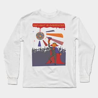 Daylight is overrated Long Sleeve T-Shirt